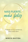 Más Fuerte, Más Feliz By Mireya Bastida Cover Image