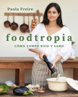 Foodtropia (Spanish Edition) By Paola Freire Cover Image