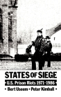 States of Siege: U.S. Prison Riots, 1971-1986 By Bert Useem, Peter Kimball Cover Image