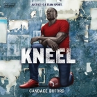 Kneel Lib/E By Candace Buford, Preston Butler (Read by) Cover Image