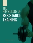 The Physiology of Resistance Training By Tommy Lundberg Cover Image