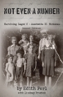 Not Even a Number: Surviving Lager C Aushwitz II - Birkenau By Edith Perl, Lindsay Preston Cover Image