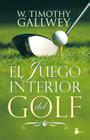 El Juego Interior del Golf = The Inner Game of Golf By W. Timothy Gallwey Cover Image