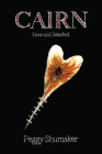 Cairn: New & Selected Poems By Peggy Shumaker Cover Image