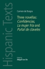 Carmen de Burgos: Three Novellas: Confidencias, La Mujer Fría and Puñal de Claveles (Hispanic Texts) By Abigail Lee Six (Editor) Cover Image