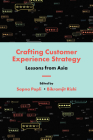Crafting Customer Experience Strategy: Lessons from Asia By Sapna Popli (Editor), Bikramjit Rishi (Editor) Cover Image