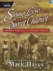 Swing Low, Sweet Chariot - Medium-Low Voice: And Other Songs from the Hampton Institute By Mark Hayes (Composer) Cover Image