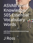 ASVAB Word Knowledge: 505 Essential Vocabulary Words : with Roots/Synonyms/Antonyms/Usage and more... Cover Image