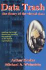 Data Trash: The Theory of Virtual Class (Culture Texts) By Arthur Kroker, Michael A. Weinstein Cover Image