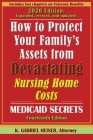 How to Protect Your Family's Assets from Devastating Nursing Home Costs: Medicaid Secrets (14th Ed.) By K. Gabriel Heiser Cover Image