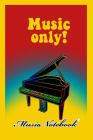 Music Noteboook: Music Only By MM Music Sheet Cover Image