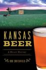 Kansas Beer: A Heady History (American Palate) By Bob Crutchfield Cover Image