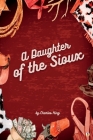 A Daughter of the Sioux By Charles King Cover Image