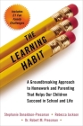 The Learning Habit: A Groundbreaking Approach to Homework and Parenting that Helps Our Children Succeed in School and Life Cover Image