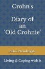 Crohn's Disease - Living and Coping with it - Diary of an 'Old Crohnie' By Brian Prendergast Cover Image