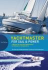 Yachtmaster for Sail and Power: The Complete Course for the Rya Coastal and Offshore Yachtmaster Certificate Cover Image