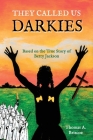 They Called Us Darkies: Based on the True Story of Betty Jackson By Thomas A. Briscoe Cover Image