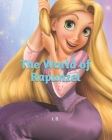 The World of Rapunzel: Coloring Book - Coloring Rapunzel - Coloring Book for Children, Teens and Adults Who Love the Rapunzel World By I. B Cover Image