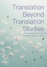 Translation Beyond Translation Studies By Kobus Marais (Editor) Cover Image
