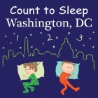 Count to Sleep Washington, DC By Adam Gamble, Mark Jasper, Joe Veno (Illustrator) Cover Image