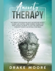 Anxiety Therapy: The Therapy for Regain Balance and Recover Anxiety, Combat and Control Anger, Worries, Phobias and Panic Attacks. The By Drake Moore Cover Image