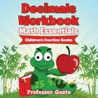 Decimals Workbook Math Essentials: Children's Fraction Books By Gusto Cover Image