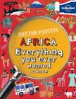 Not For Parents Africa: Everything You Ever Wanted to Know (Lonely Planet Kids) By Lonely Planet Kids Cover Image