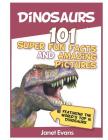 Dinosaurs: 101 Super Fun Facts And Amazing Pictures (Featuring The World's Top 1 Cover Image