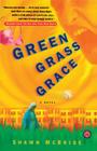 Green Grass Grace: A Novel By Shawn McBride Cover Image