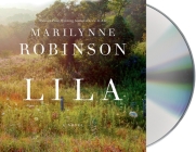 Lila (Oprah's Book Club): A Novel By Maggie Hoffman (Read by), Marilynne Robinson Cover Image