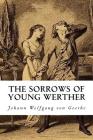 The Sorrows Of Young Werther By Johann Wolfgang Von Goethe Cover Image