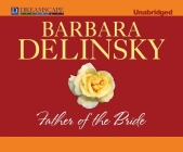 Father of the Bride By Barbara Delinsky, Lydia Schafer (Narrated by) Cover Image
