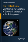 The Trials of Gaia: Milestones in the Evolution of Earth with Reference to the Anthropocene Cover Image