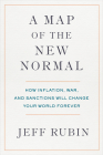 A Map of the New Normal: How Inflation, War, and Sanctions Will Change Your World Forever By Jeff Rubin Cover Image