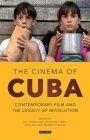 The Cinema of Cuba: Contemporary Film and the Legacy of Revolution (World Cinema) By Ann Marie Stock (Editor), Guy Baron (Editor), Antonio Álvarez Pitaluga (Editor) Cover Image