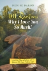 101 Reasons Why I Love You so Much!: With 20-Year Follow-Up! + Bonus 25-Year Follow-Up! By Denise Baron Cover Image