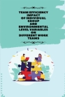 Team efficiency impact of individual group and environmental level variables on different work teams By Sharma Monika Cover Image
