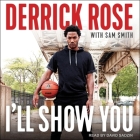 I'll Show You By Derrick Rose, Sam Smith (Contribution by), David Sadzin (Read by) Cover Image