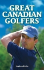 Great Canadian Golfers By Stephen Drake Cover Image