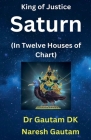 Saturn In Twelve Houses of Chart (Planets #1) By Gautam Dk, Naresh Gautam Cover Image