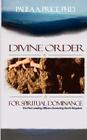 Divine Order for Spiritual Dominance By Paula A. Price Cover Image