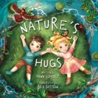 Nature's Hugs By Dawn Scholz, Bex Sutton (Illustrator) Cover Image
