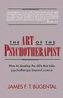 The Art of the Psychotherapist: How to develop the skills that take psychotherapy beyond science Cover Image