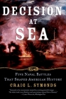 Decision at Sea: Five Naval Battles That Shaped American History Cover Image