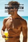 45 Powerful Juice Recipes to Boost Your Immune System: Strengthen Your Immune System without the Use of Pills or Medical Treatments By Joe Correa Cover Image