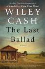 The Last Ballad: A Novel By Wiley Cash Cover Image