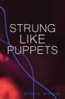 Strung Like Puppets By Brian R. Strauss Cover Image
