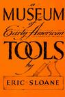 Museum of Early American Tools By Eric Sloane Cover Image