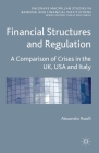 Financial Structures and Regulation: A Comparison of Crises in the Uk, USA and Italy (Palgrave MacMillan Studies in Banking and Financial Institut) Cover Image