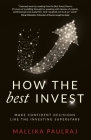 How The Best Invest: Make Confident Decisions Like the Investing Superstars Cover Image